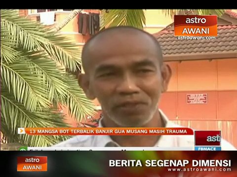 13 mangsa bot terbalik banjir Gua Musang masih trauma