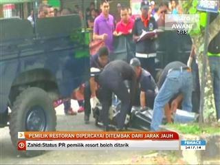 Pemilik restoran dipercayai ditembak jarak jauh