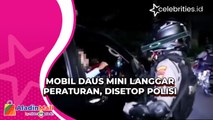 Mobil Daus Mini Langgar Peraturan, Disetop Polisi