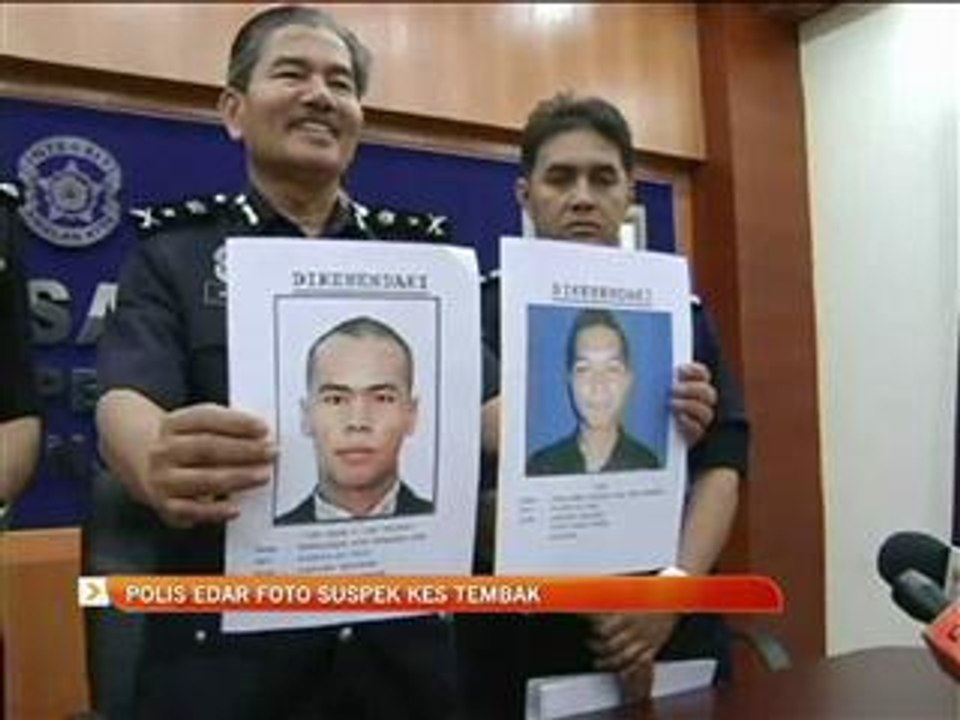 Polis sebar foto suspek kes tembak