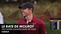 Le raté de Rory McIlroy - The Players Championship 1er Tour