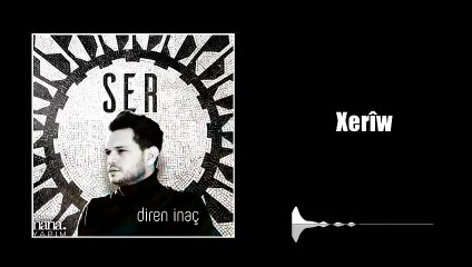 Diren İnaç - Xerîw (Official Audio)