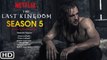 The Last Kingdom Season 5 Trailer (2021) Netflix, Release Date, Episode 1, Spoiler, Ending, Review
