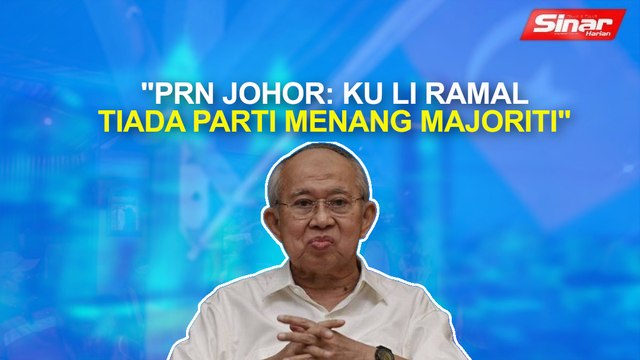 SINAR PM: PRN Johor: Ku Li ramal tiada parti menang majoriti
