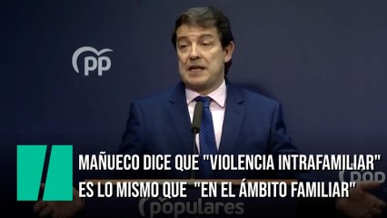 Mañueco dice que "violencia intrafamiliar" es lo mismo que  "en el ámbito familiar"