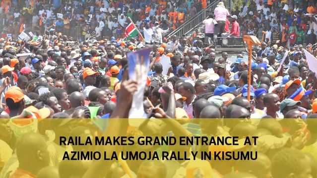 Raila makes a grand entrance at Azimio la Umoja rally in Kisumu