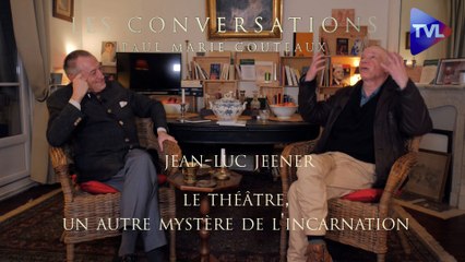Les Conversations avec Jean-Luc Jeener : Le théâtre, un autre mystère de l'incarnation