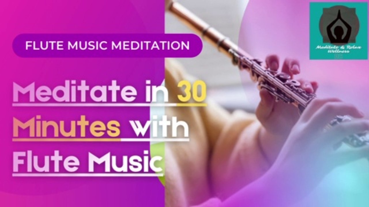 Meditation | Meditation Music | Meditate in 30 Minutes with Flute Music | Flute | Relax with Music | Music for relaxing | Music for Mediation