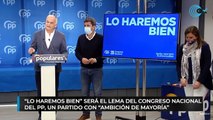 «Lo haremos bien» será el lema del Congreso Nacional del PP, un partido «con ambición de mayoría»