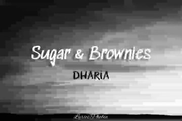 DHARIA - Sugar & Brownies(Lyrics)