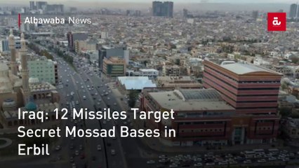 Iraq: 12 Missiles Target Secret Mossad Bases in Erbil