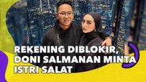 Rekening Rp 532 Miliar Diblokir, Doni Salmanan Minta Istri Salat: MasyaAllah!