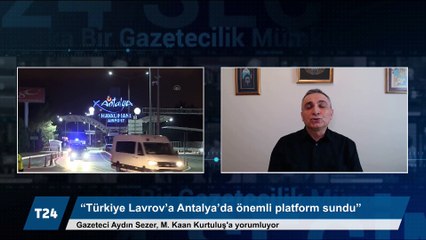 Aydın Sezer: Türkiye, Rusya Dışişleri Bakanı Lavrov’a Antalya’da uluslararası platform sunmuş oldu