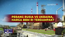 Konflik Rusia-Ukraina Belum Berakhir, BBM Indonesia Terdampak?!