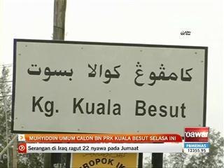 Muhyiddin umum calon PRK Kuala Besut Selasa ini