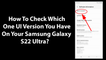 How To Check Which One UI Version You Have On Your Samsung Galaxy S22 Ultra?