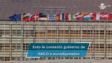 Gobierno de AMLO choca con eurodiputados; lamenta que sean "como borregos"