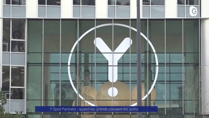 Reportage - Y Spot Partners soutient les start ups