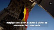Belgique : ces lieux insolites à visiter au moins une fois dans sa vie