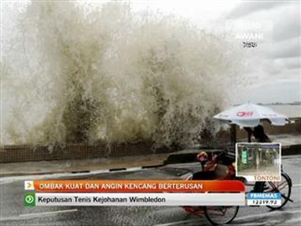 Ombak kuat dan angin kencang berterusan