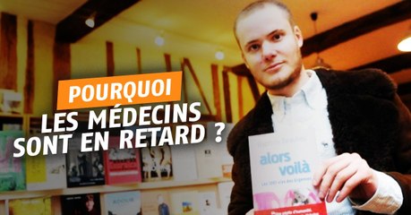 Pourquoi les médecins sont-ils en retard ? Explication