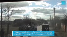 Tropas rusas atacan por el oeste: el convoy se mete  en pueblos y avanza por los bosques para rodear Kiev