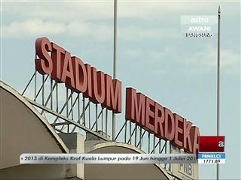 Stadium Merdeka akan terus diplihara