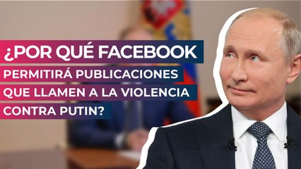 ¿Por qué Facebook permitirá publicaciones que llamen a la violencia contra Putin?