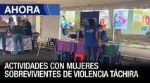Actividades con mujeres sobrevivientes de violencia #Táchira - #11Mar - Ahora