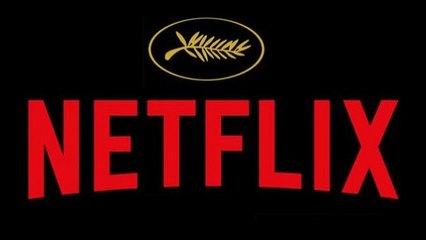 Les films Netflix seront bannis du Festival de Cannes