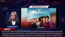 'Upload' Series Cast & Creator Talk Technology And Social Media Today As Season Two Premieres  - 1br