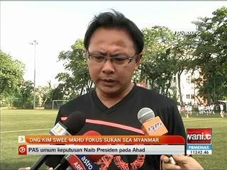 Ong Kim Swee mahu fokus Sukan Sea Myanmar