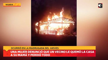 Una mujer denunció que un vecino le quemó la casa a su mamá y perdió todo