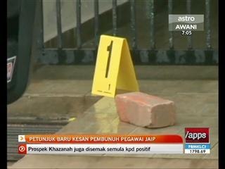 Petunjuk baru kesan pembunuh pegawai JAIP