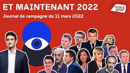 Campagne de Macron, Mélenchon, Ukraine, débat Pécresse-Zemmour… Et Maintenant 2022! (11/03/2022)