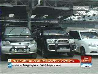 Kereta lebih 12 tahun tidak selamat di jalan raya
