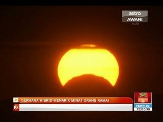 Gerhana hibrid menarik minat orang ramai