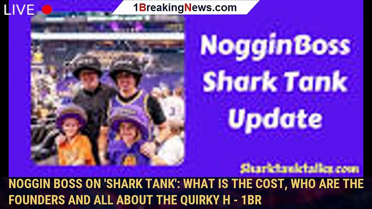 NOGGIN Boss on 'Shark Tank' What is the cost, who are the founders and