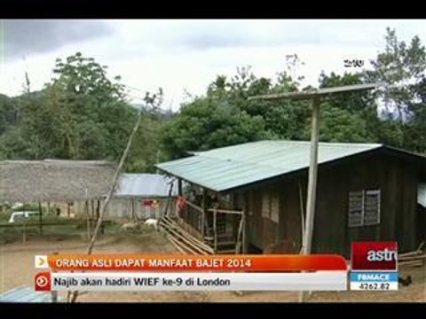 Orang asli dapat manfaat Bajet 2014