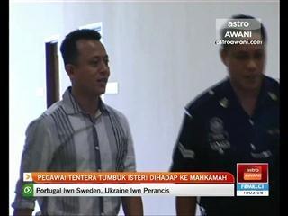 Pegawai tentera tumbuk isteri dihadap ke mahkamah