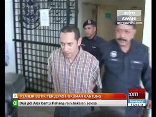 Pemilik butik terlepas hukuman gantung