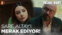 Sare, Altay'ın nerede olduğu öğrenmeye çalışıyor  - Yalnız Kurt 7. Bölüm