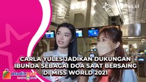 Carla Yules Jadikan Dukungan Ibunda Sebagai Doa saat Bersaing di Miss World 2021