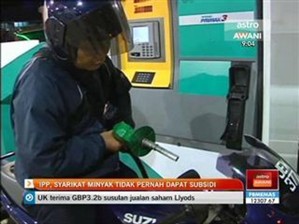 IPP, syarikat minyak tidak pernah dapat subsidi