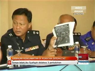 Kawalan keselamatan di Kuantan diperketat