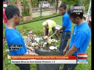 Kerja pembersihan pasca banjir giat dijalankan