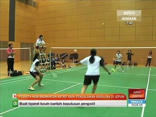Peserta Kem Badminton Astro raih pengalaman berguna di Jepun