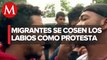 Migrantes protestan afuera de La Mañanera en Chiapas; se cosen los labios