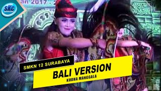 KUDHA MANGGALA ~ SMKN 12 SURABAYA ~ Bali Version