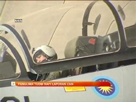 Panglima TUDM nafi laporan CNN